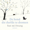 De hond die durfde te dromen - Sun-mi Hwang (ISBN 9789026355707)