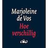 Hoe verschillig - Marjoleine de Vos (ISBN 9789028262300)