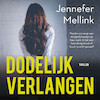 Dodelijk verlangen - Jennefer Mellink (ISBN 9789047205012)