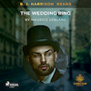 B. J. Harrison Reads The Wedding Ring - Maurice Leblanc (ISBN 9788726572933)