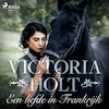 Een liefde in Frankrijk - Victoria Holt (ISBN 9788726706215)