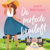 De perfecte bruiloft - Katy Birchall (ISBN 9789024596447)