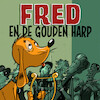 Fred en de Gouden Harp - Bram Klein, Joris Lutz, Bart Wijtman (ISBN 9789078388289)