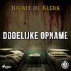 Dodelijke opname - Jorrit de Klerk (ISBN 9788728019771)