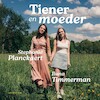 Tiener en moeder - Stephanie Planckaert, Iluna Timmerman (ISBN 9789464101195)