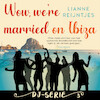 Wow, we're married on Ibiza - Lianne Reijntjes (ISBN 9789047206897)
