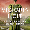 Geluk is als een zijden draad - Victoria Holt (ISBN 9788726706246)