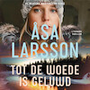 Tot de woede is geluwd - Åsa Larsson (ISBN 9789026358517)