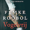 Vogelvrij - Femke Roobol (ISBN 9789020542455)