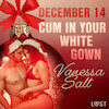 December 14: Cum in Your White Gown – An Erotic Christmas Calendar - Vanessa Salt (ISBN 9788726742619)