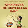 Who Drives the Driverless Car? - George Supreeth, Vidya Pradhan (ISBN 9788728111000)