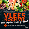 Vlees noch vis - een vegetarische podcast; From Calcutta with love - Peter de Ruiter (ISBN 9788728070130)