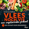 Vlees noch vis - een vegetarische podcast; Een klimaat voor verandering - Peter de Ruiter (ISBN 9788728070154)