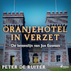 Oranjehotel in verzet; De levenslijn van Jan Eusman - Peter de Ruiter (ISBN 9788728070314)