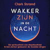 Wakker zijn in de nacht - Clark Strand (ISBN 9789020218862)
