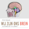 Wij zijn ons brein - Dick Swaab (ISBN 9789045046501)