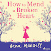 How To Mend a Broken Heart - Anna Mansell (ISBN 9788728277218)