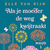 Als je moeder de weg kwijtraakt - Elle van Rijn (ISBN 9789047207078)