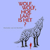 Wolf, wolf hoe laat is het? - Hanneke van de Kerkhof (ISBN 9789464492293)