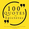 100 Quotes by Epictetus: Great Philosophers & Their Inspiring Thoughts - Epictetus (ISBN 9782821107373)