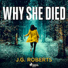Why She Died - J.G. Roberts (ISBN 9788728277539)