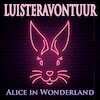 Alice in Wonderland (hoorspel) - Lewis Carroll (ISBN 9789493271111)