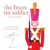 The Brave Tin Soldier, a Fairy Tale - Hans Christian Andersen (ISBN 9782821106499)