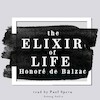 The Elixir of Life, a Short Story by Balzac - Honoré de Balzac (ISBN 9782821113084)