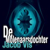 De molenaarsdochter - Jacob Vis (ISBN 9789464493603)