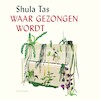 Waar gezongen wordt - Shula Tas (ISBN 9789463811521)