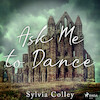 Ask Me to Dance - Sylvia Colley (ISBN 9788728024713)