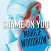 Shame on you - Margje Woodrow (ISBN 9789026160219)