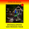 Smokkelspoor van meneer Maik - Peter de Zwaan (ISBN 9789464493771)