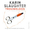Trouweloos - Karin Slaughter (ISBN 9789402765229)