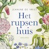 Het rupsenhuis - Jeanine de Vries (ISBN 9789023961369)