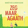 Zeg maar Agaath - Margôt Ros, Jeroen Kleijne (ISBN 9789038811758)