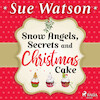 Snow Angels, Secrets and Christmas Cake - Sue Watson (ISBN 9788728278055)
