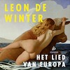 Het lied van Europa - Leon de Winter (ISBN 9789048851614)