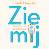 Zie mij - Frank Meester (ISBN 9789025911362)