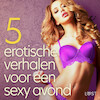 5 erotische verhalen voor een sexy avond - Malin Edholm, B. J. Hermansson, Lisa Vild, Camille Bech (ISBN 9788728183502)