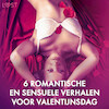 6 romantische en sensuele verhalen voor Valentijnsdag - Malin Edholm, Katja Slonawski, B. J. Hermansson (ISBN 9788728183625)