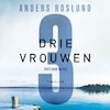 Drie vrouwen - Anders Roslund (ISBN 9789044547085)