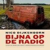 Bijna op de radio - Nico Dijkshoorn (ISBN 9789400410152)