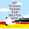 De gloriedagen van Walter Gom - Marcel Vaarmeijer (ISBN 9789021038261)
