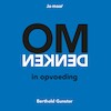 Omdenken in opvoeding - Berthold Gunster (ISBN 9789083293189)