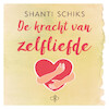 De kracht van zelfliefde - Shanti Schiks (ISBN 9789021573427)