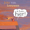 Ik ben hier! - Joke van Leeuwen (ISBN 9789045129518)
