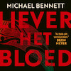Liever het bloed - Michael Bennett (ISBN 9789046177235)