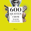 600 Quotes from Major Leaders - Charles de Gaulle, Abraham Lincoln, Mahatma Gandhi, Marcus Aurelius, Winston Churchill, Napoleon Bonaparte (ISBN 9782821179226)