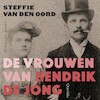 De vrouwen van Hendrik de Jong - Steffie van den Oord (ISBN 9789021473970)